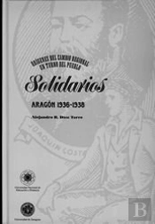 Confederados Solidarios Aragón 1900-1938. Orígenes Del Cambio Regional Un Turno Del Pueblo