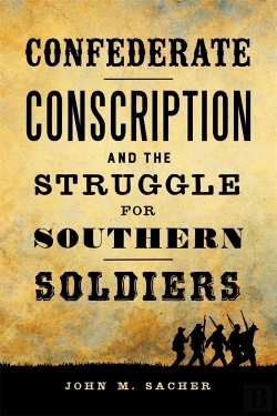 Bertrand.pt - Confederate Conscription And The Struggle For Southern Soldiers