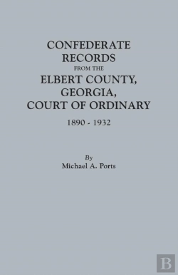 Bertrand.pt - Confederate Records From The Elbert County, Georgia, Court Of Ordinary, 1890-1932