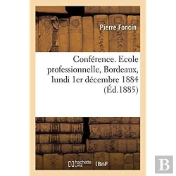 Bertrand.pt - Conference. Ecole Professionnelle, Bordeaux, Lundi 1er Decembre 1884