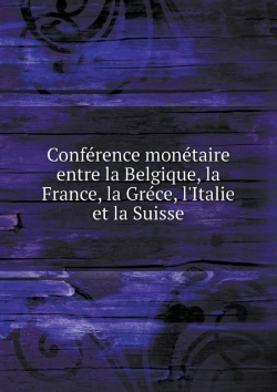 Bertrand.pt - Conference Monetaire Entre La Belgique, La France, La Grece, L'Italie Et La Suisse