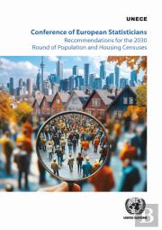 Conference Of European Statisticians Recommendations For The 2030 Round Of Population And Housing Censuses