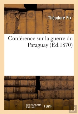 Bertrand.pt - Conference Sur La Guerre Du Paraguay