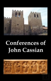 Conferences Of John Cassian, (Conferences I-Xxiv, Except For Xii And Xxii)