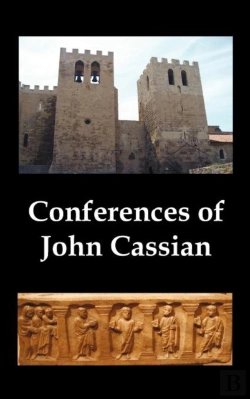 Bertrand.pt - Conferences Of John Cassian, (Conferences I-Xxiv, Except For Xii And Xxii)