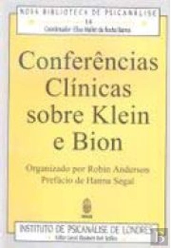 Bertrand.pt - Conferências Clínicas Sobre Klein e Bion