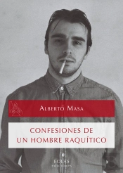 Confesiones De Un Hombre Raquítico