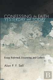 Confessing The Faith Yesterday And Today