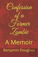 Confession Of A Former Zombie