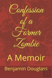Confession Of A Former Zombie