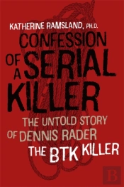 Confession Of A Serial Killer - The Untold Story Of Dennis Rader, The Btk Killer