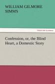 Confession, Or, The Blind Heart, A Domestic Story