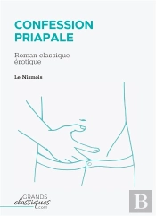 Confession Priapale : Roman Classique Érotique