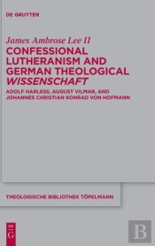 Confessional Lutheranism And German Theological Wissenschaft