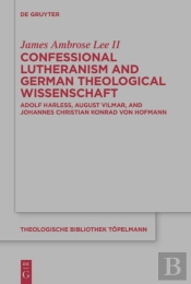 Confessional Lutheranism And German Theological Wissenschaft