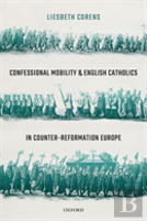 Confessional Mobility And English Catholics In Counter-Reformation Europe