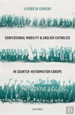 Bertrand.pt - Confessional Mobility And English Catholics In Counter-Reformation Europe