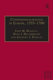Confessionalization In Europe, 1555â€“1700