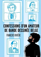 Confessions D'Un Amateur De Bande Dessinée Belge