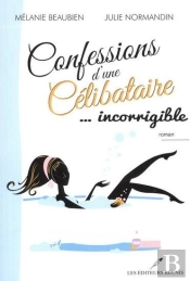 Confessions D'Une Celibataire... Incorrigible