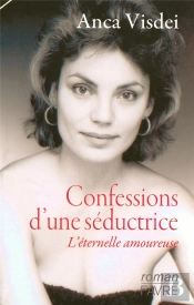 Confessions D'Une Séductrice ; L'Éternelle Amoureuse