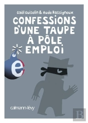 Confessions D'Une Taupe Au Pôle Emploi