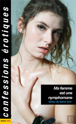 Bertrand.pt - Confessions Érotiques : Ma Femme Est Une Nymphomane