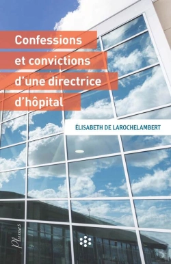 Bertrand.pt - Confessions Et Convictions D'Une Directrice D'Hôpital