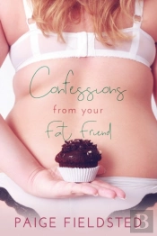 Confessions From Your Fat Friend