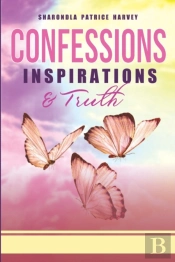 Confessions, Inspirations, And Truth