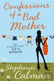Confessions Of A Bad Mother