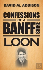 Confessions Of A Banffshire Loon
