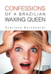 Confessions Of A Brazilian Waxing Queen