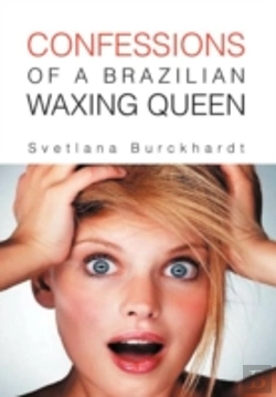 Bertrand.pt - Confessions Of A Brazilian Waxing Queen