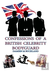 Confessions Of A British Celebrity Bodyguard