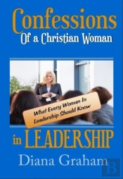 Confessions Of A Christian Woman In Leadership