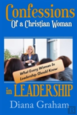 Bertrand.pt - Confessions Of A Christian Woman In Leadership: What Every Woman In Leadership Should Know