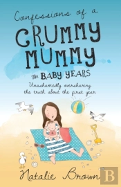 Confessions Of A Crummy Mummy - The Baby Years