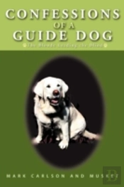 Confessions Of A Guide Dog