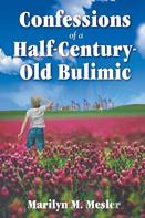Confessions Of A Half-Century-Old Bulimic
