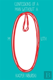 Confessions Of A Man Without A Mouth