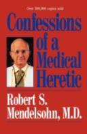 Confessions Of A Medical Heretic