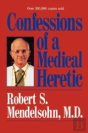 Confessions Of A Medical Heretic