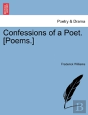 Confessions Of A Poet. (Poems.)