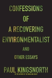 Confessions Of A Recovering Environmentalist And Other Essays