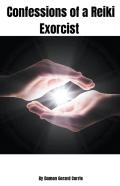 Confessions Of A Reiki Exorcist