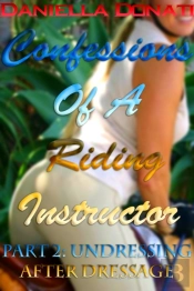 Confessions Of A Riding Instructor: Part Two: Undressing After Dressage