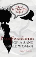 Confessions Of A Sane Single Woman