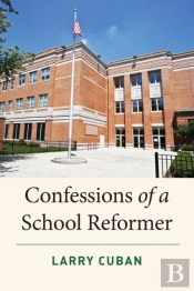 Confessions Of A School Reformer