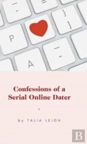 Confessions Of A Serial Online Dater